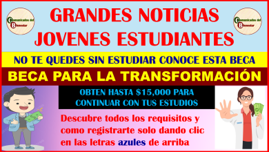 PARA TODOS LOS JOVENES ESTUDIANTES QUE DESEEN RECIBIR HASTA $15,000 PESOS EN SEPTIEMBRE DEBEN CONOCER ESTA BECA PARA LA TRANSFORMACIÓN Y CUALES SON LOS REQUISITOS PARA PERTENECER A ELLA