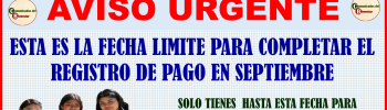 NOTICIA URGENTE PARA TODOS LOS PADRES DE FAMILIA O TUTORES ESTA ES LA FECHA LIMITE PARA COMPLETAR EL REGISTRO DE PAGO EN SEPTIEMBRE