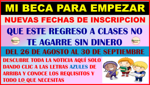 ATENION PADRES DE FAMILIA APROBECHA ESTA OPORTUNIDAD, MI BECA PARA EMPEZAR ABRE NUEVOS REGISTROS PARA EL CICLO ESCOLAR 2024-2025 EN CDMX