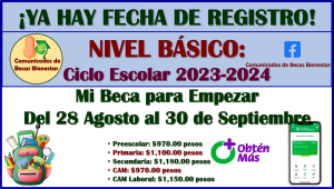 Comienza el REGISTRO para las Becas de Nivel Básico: Mi Beca para Empezar 2023-2024, aquí los detalles