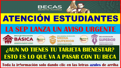 AVISO URGENTE PARA TODOS LOS BENEFICIARIOS DE BECAS BENITO JUAREZ QUE AUN NO CUENTEN CON SU TARJETA BIENESTAR EN AGOSTO 2024