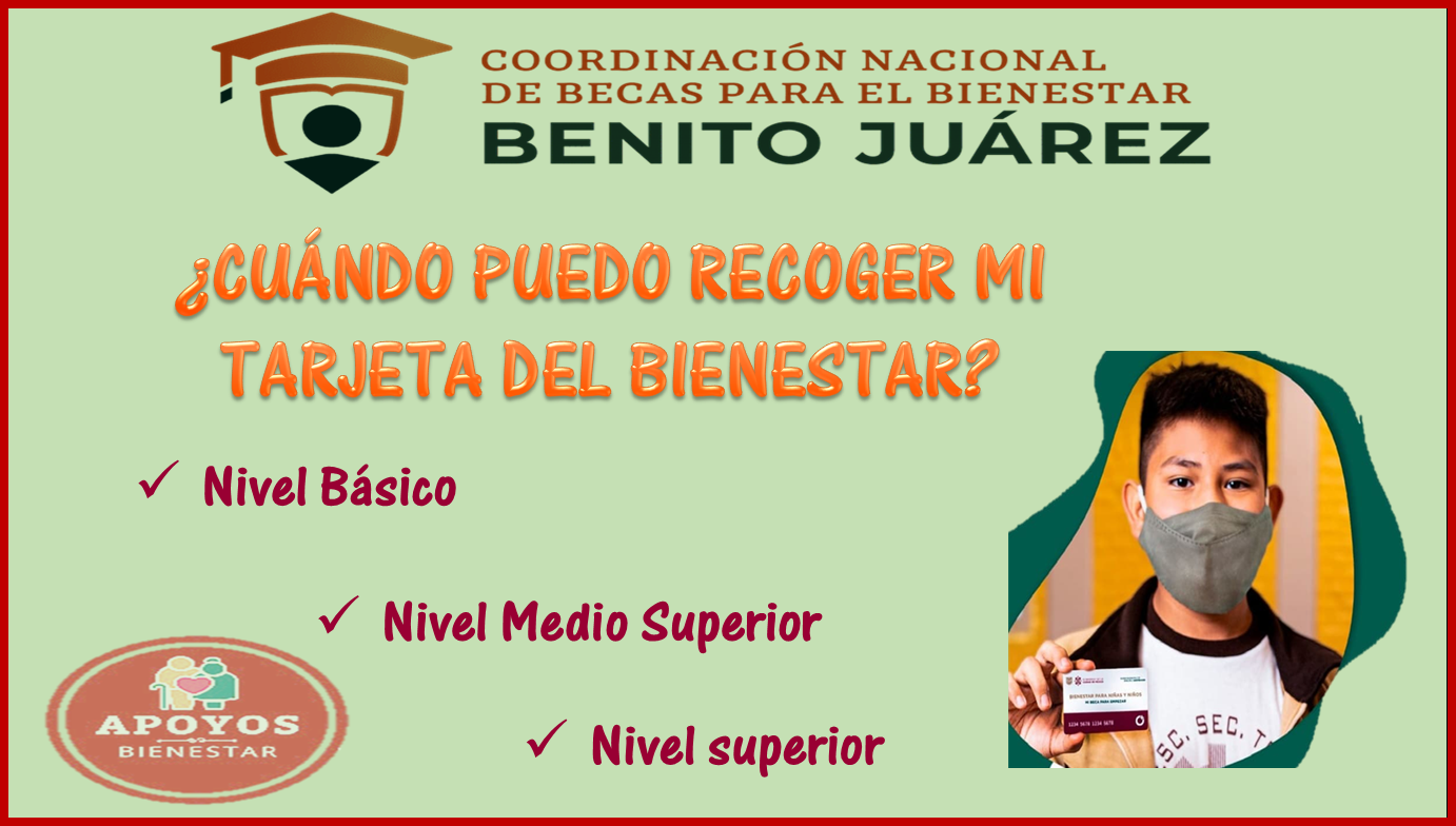 Las nuevas fechas para la entrega de las tarjetas para todos los alumnos beneficiarios, Recoge tu tarjeta y cobra tu apoyo: Becas Benito Juárez año 2023.