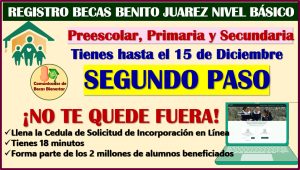 SEGUNDO PASO para el REGISTRO: Becas Benito Juárez Nivel Básico 2024, aquí toda la información completa