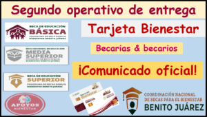 Becas Benito Juárez ¡Atentos para la segunda entrega de Tarjetas Bienestar! Próximos días será el inicio de entrega