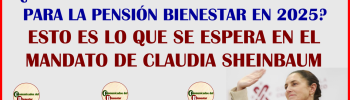 GRANDES NOTICIAS PARALOS BENEFICIARIOS DEL BIENESTAR ENTERATE DE CUANTO AUMENTARA TU PENSIÓN BIENESTAR PARA ESTE 2025 CON CLAUDIA SHEINBAUM