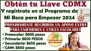 ¿Ya sabes como obtener tu LLAVE CDMX para solicitar Mi Beca para Empezar 2024?