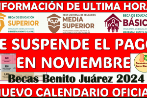 INFORMACIÓN DE ULTIMA HORA: Se suspenden los pagos de las Becas Benito Juárez en Noviembre, ahora habrá pagos en Diciembre