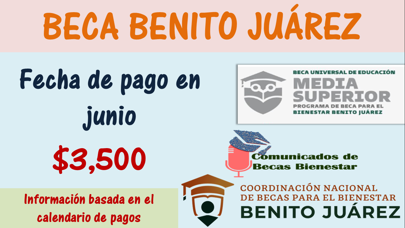 ¡ATENCIÓN! PAGO DOBLE EN JUNIO 2023: Alumnos beneficiarios de la Beca Benito Juárez de Educación Media Superior