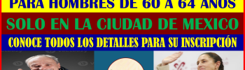 CONOCE TODOS LOS DETALLES SOBRE LA PENSIÓN BIENESTA PARA HOMBRES DE 60 A 64 AÑOS EN CDMX QUE CLARA BRUGADA TRAERA PARA TI