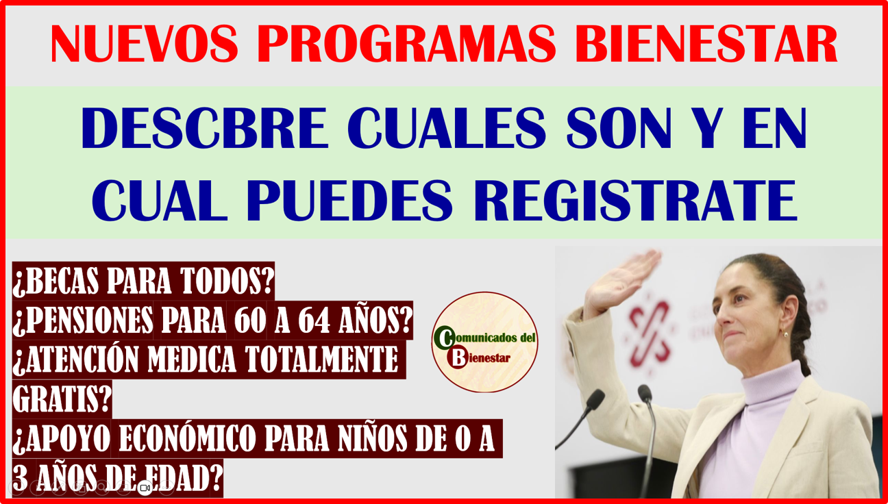 PROXIMAMENTE NUEVOS PROGRAMAS BIENESTAR ¿QUE PASARA CON LOS ANTERIORES?