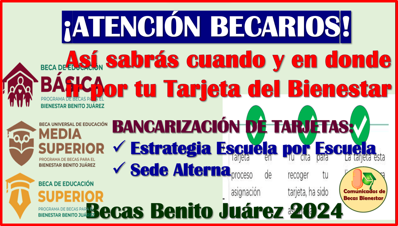 Así funciona la Bancarización para la entrega de Tarjetas del Bienestar de las Becas Benito Juárez 2024, aquí toda la información