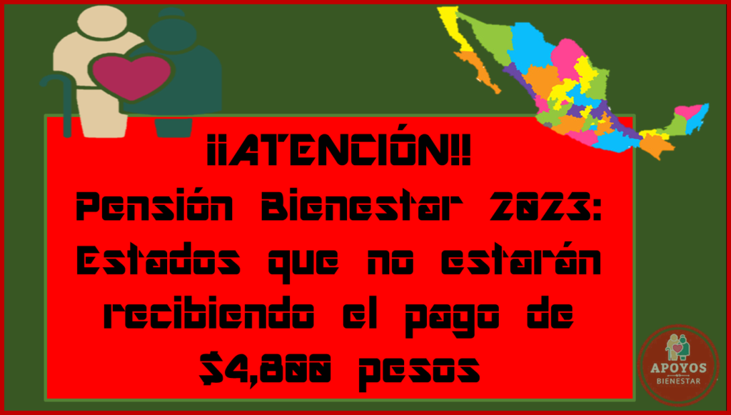 ≫ ¡¡atenciÓn Pensión Bienestar 2023 Estos Estados No Estarán Recibiendo El Pago De 4800 7922