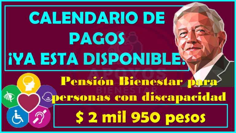 ≫ El calendario de pagos de la Pensión del Bienestar para Discapacidad ...