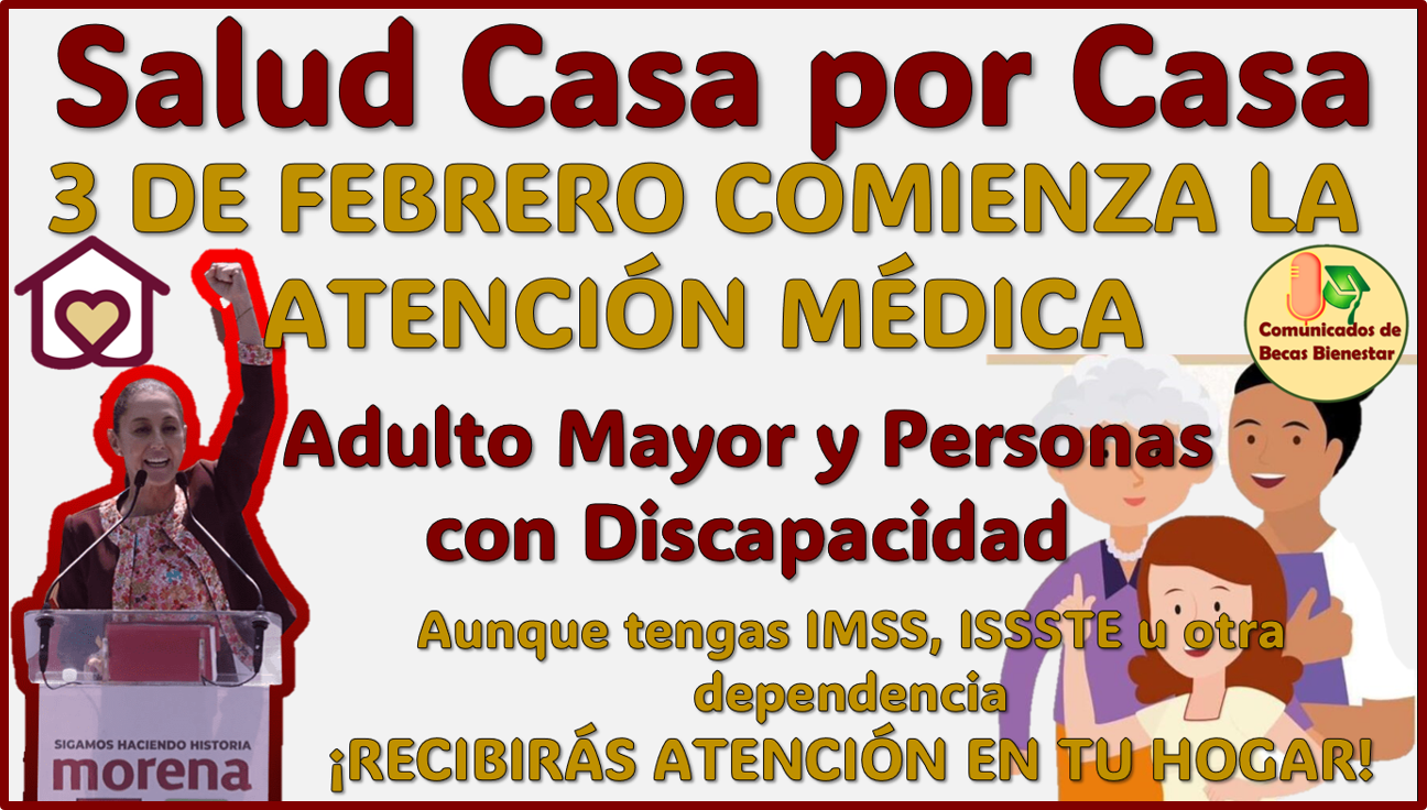 3 de Febrero 2025 comienza la atención médica para Pensionados del Adulto Mayor y Personas con Discapacidad