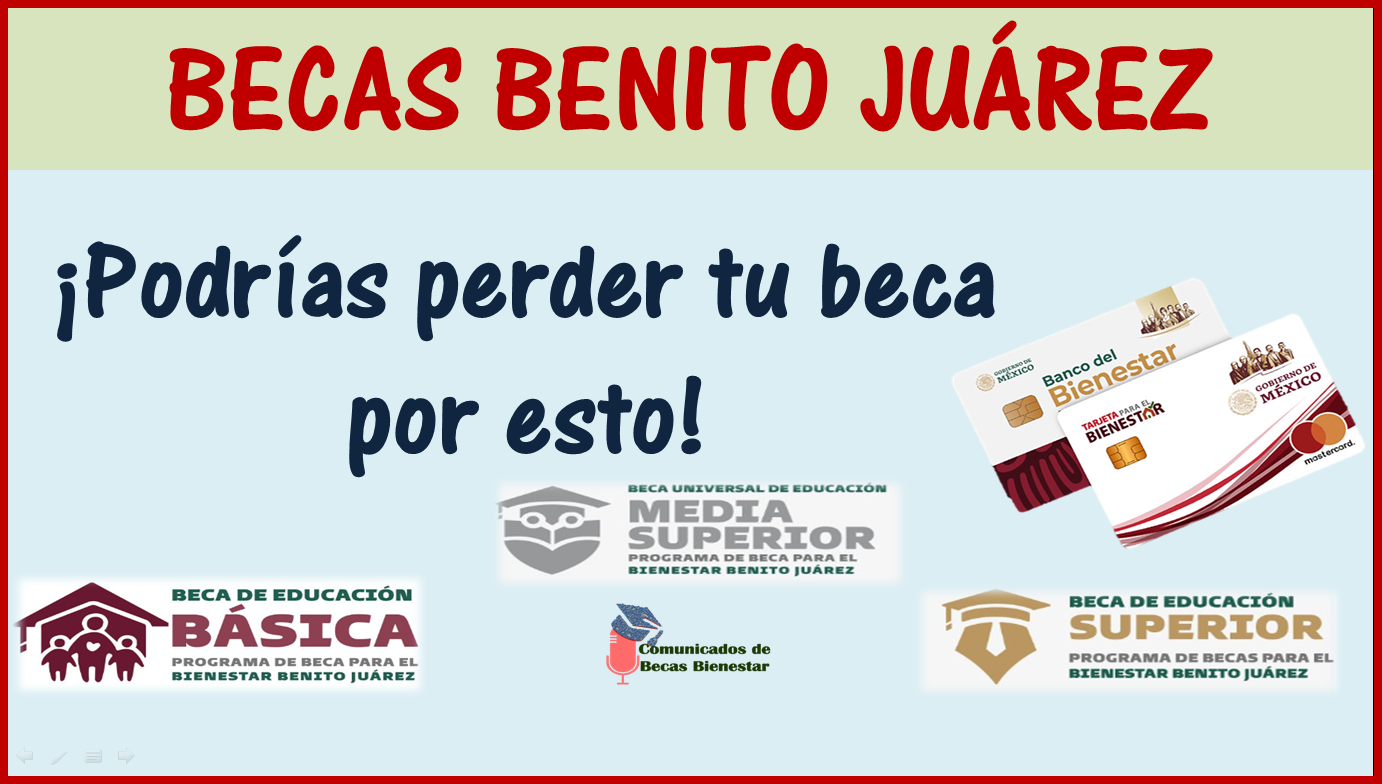 Becas para el Bienestar Benito Juárez: ¿Puedes ser dado de baja del programa de Becas para el Bienestar Benito Juárez? ¡Estas son las razones!