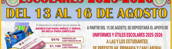 Del 13 al 16 de Agosto podrás recibir tu apoyo de Uniformes e Útiles Escolares 2025-2026