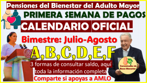 Pensión Bienestar del Adulto Mayor, PRIMERA SEMANA DE PAGOS y tú eres el primero