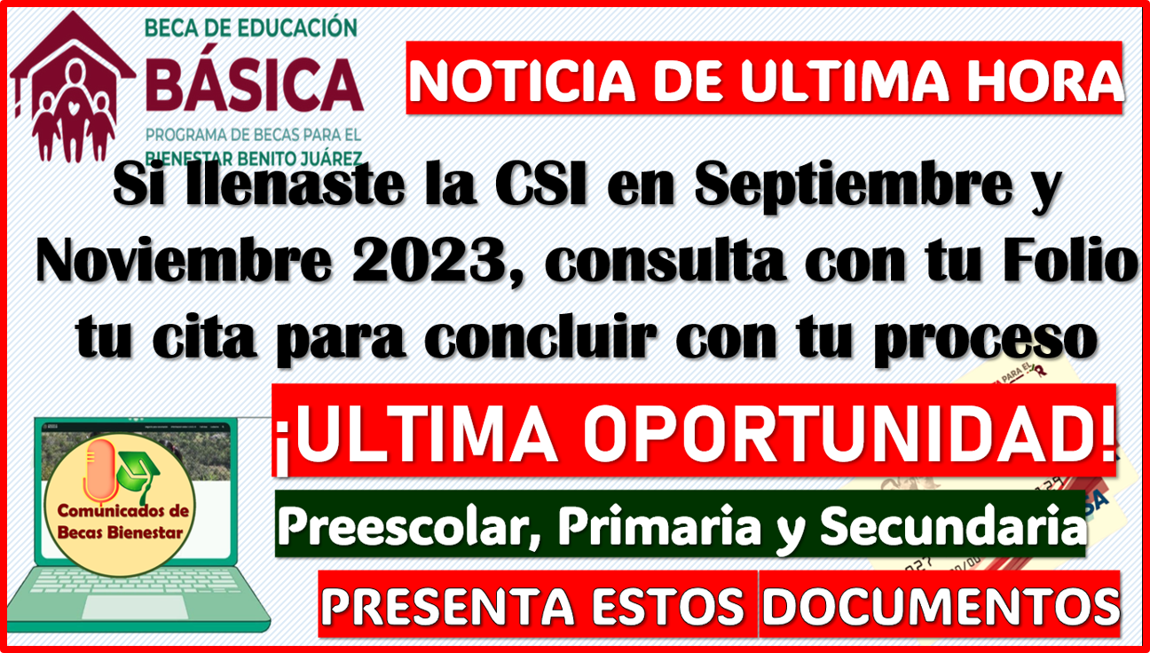 Si solicitaste la Beca Benito Juárez de Nivel Básico en Septiembre y Noviembre 2023 ¡CULMINA TU INCORPORACIÓN!