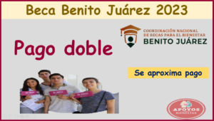 Beca Benito Juárez 2023: Próximo deposito doble de $3,500 pesos en junio para los estudiantes universitarios.