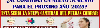 ATENCIÓN PENSIONADOS BIENESTAR ¿SE CONFIRMA AUMENTO EN LA PENSIÓN PARA 2025? ESTA SERÍA LA NUEVA CANTIDAD POR BIMESTRE