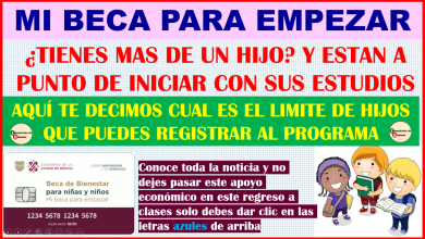 ATENCION BENEFICIARIOS BIENESTAR ¿YA CONOCES EL LIMITE DE HIJOS QUE PUEDES REGISTRAR PARA EL PROGRAMA DE MI BECA PARA EMPEZAR? AQUI TE CONTAMOS TODO