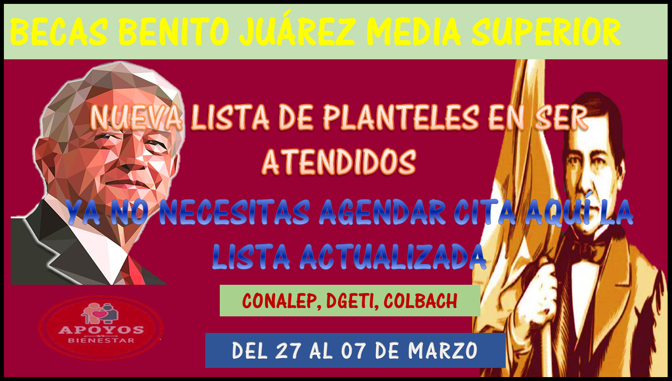 NUEVAS FECHAS DE ATENCIÓN: 27 al 7 de Marzo, Incorporarte a las Becas Benito Juárez y cobra tu apoyo