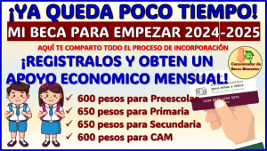 ¡AUN ESTAS A TIEMPO! realiza el registro de tu hijo en el Programa de Mi Beca para Empezar 2024-2025