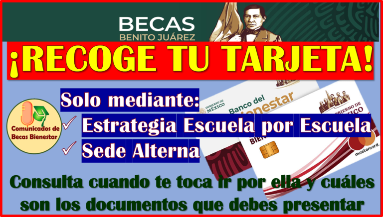 Consulta si recibes tu Tarjeta mediante la Estrategia Escuela por Escuela: Becas Benito Juárez 2024