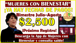 Este 15 de Julio comienza el pago para el programa de Mujeres con Bienestar 2024