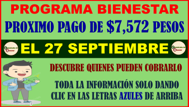 ATENCIÓN BENEFICIARIOS TU PROXIMO PAGO DE $7,572 PESOS LLEGA EN SEPTIEMBRE DESCUBRE QUE DIA PODRAS RECIBIRLO