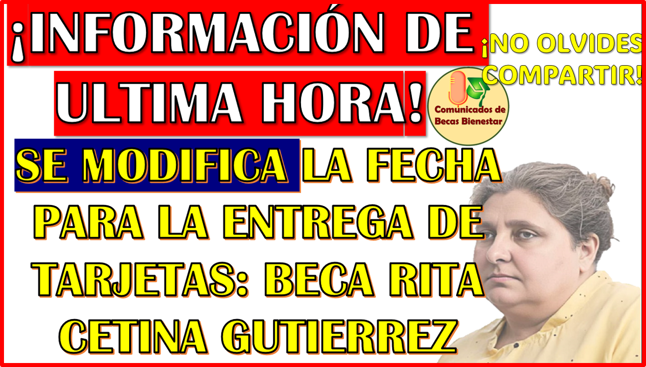 ¡NOTICIA DE ULTIMA HORA! Nueva fecha para la entrega de Tarjetas de la Beca Rita Cetina Gutierrez 2025, aquí la información