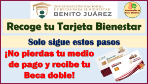 Becario ¿No has recibido tu Tarjeta Bienestar? Esto debes de hacer, sigue las instrucciones