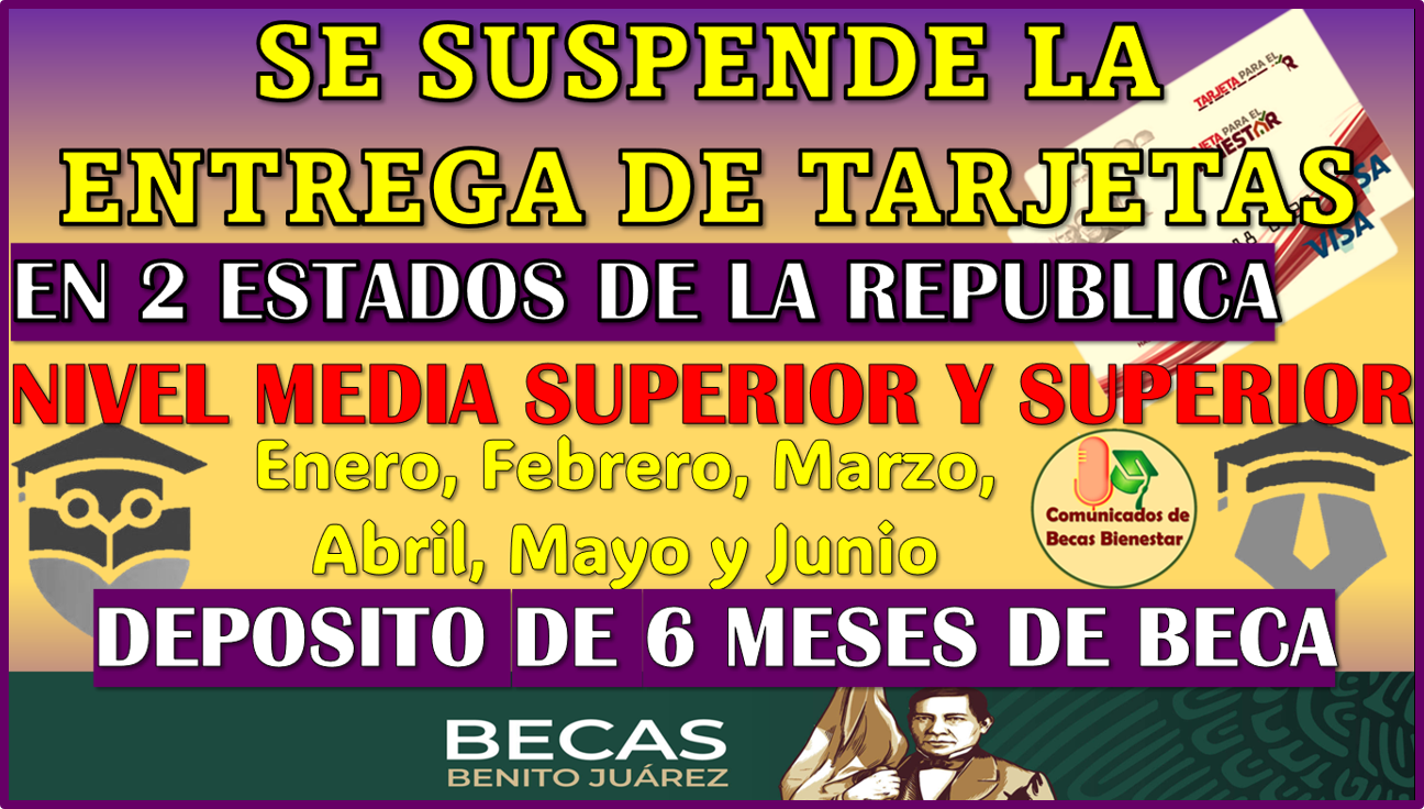 Se suspende la entrega de Tarjetas en 2 estados de la republica: Becas Benito Juárez 2025