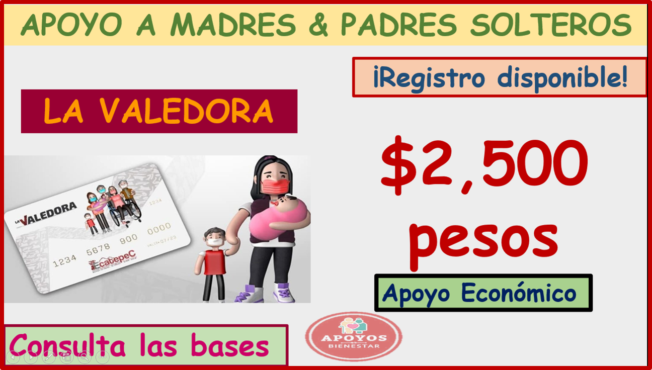 Atención Apoyo a Madres & padres solteros ¡solicita la tarjeta La Valedora! Y recibe el apoyo de hasta 10 mil pesos