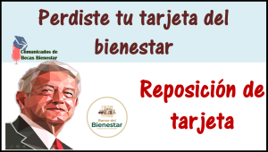 Si Perdí mi tarjeta del Banco del Bienestar ¿Qué debo hacer?