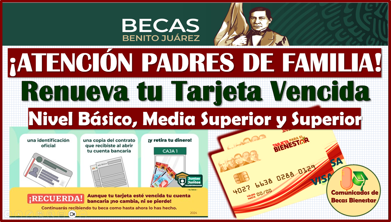 Tienes la Tarjeta Vencida o por vencer ¡YA DEBES RENOVARLA! Becas Benito Juárez