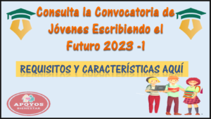 ¡¡ATENCIÓN BECARIOS!! CONVOCATORIA BECA JOVENES ESCRIBIENDO EL FUTURO 2023- 1