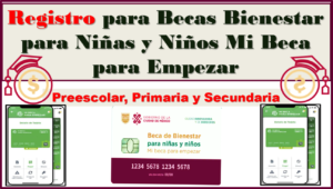 Registra a tus hijos en la Beca Bienestar para Niñas y Niños Mi Beca para Empezar, aquí te decimos como realizarlo