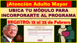 Así puedes UBICAR TU MÓDULO para INCORPORARTE en la Pensión del Bienestar del Adulto Mayor