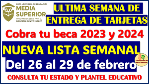 ULTIMA LISTA SEMANAL para la Entrega de Tarjetas del Bienestar: Becas Benito Juárez Nivel Media Superior 2024