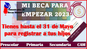 MI BECA PARA EMPEZAR, aun Tienes tiempo para registrar a tus hijos