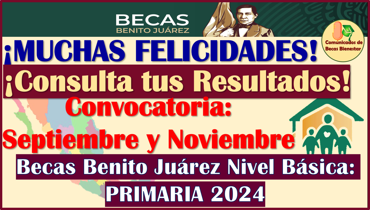 Resultados Becas Benito Juárez PRIMARIA ¡YA PUEDES CONSULTARLO!, aquí los detalles