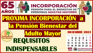 Ve preparando tus papeles ¡PRÓXIMO REGISTRO! Pensión Bienestar del Adulto Mayor