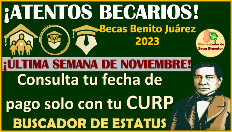 ¡ÚLTIMO PAGO! Becas Benito Juárez, así consulta tu fecha aquí toda la información completa