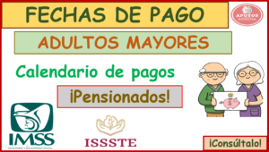 ¡ATENCIÓN! Cambios de fechas de pago de las pensiones IMSS e ISSSTE para el mes de abril del año 2023