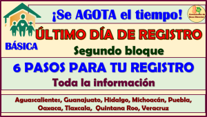 ¡ULTIMO DÍA DE REGISTRO! de la Segunda etapa Becas Benito Juárez Nivel Básico