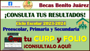 En esta fecha podrás CONSULTAR TUS RESULTADOS de las Becas Benito Juárez Nivel Básico, aquí toda la información