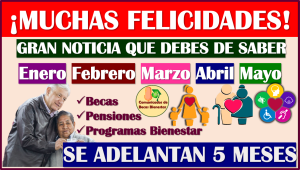 SE ADELANTAN 5 MESES DE PAGOS ¡MUCHAS FELICIDADES PENSIONADOS! aquí toda la información