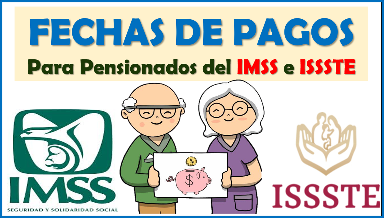 ¡¡ATENCIÓN!! Pagos próximos para las pensiones de IMSS e ISSSTE
