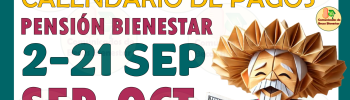 ¡Ya Está Aquí el Calendario de Pagos de la Pensión Bienestar: Septiembre-Octubre 2024! 